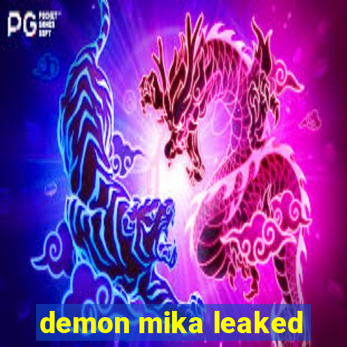 demon mika leaked